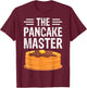The Pancake Master - Funny Pancake Maker Chef Gifts T-Shirt - T-Shirt | Maroon