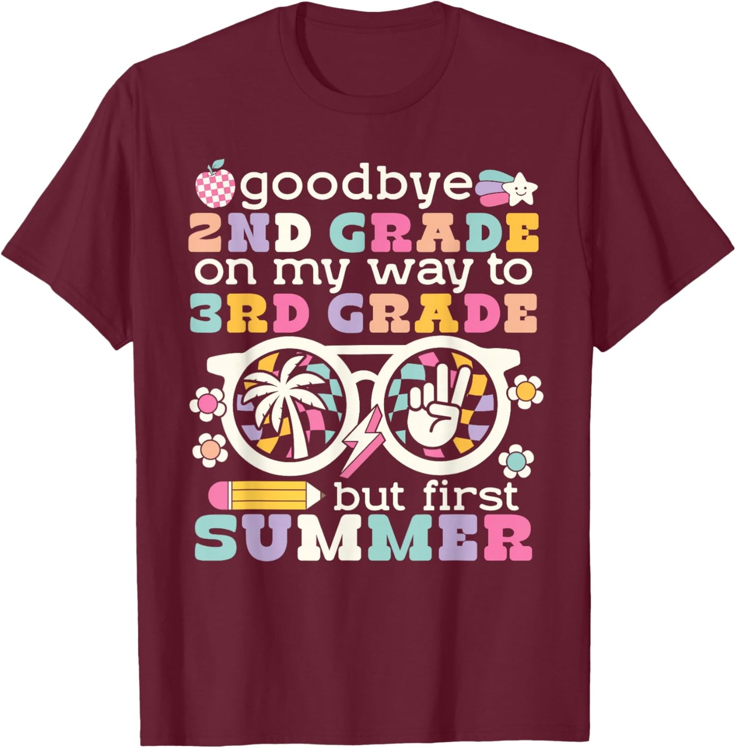 Goodbye 2nd Grade Graduation To 3rd Grade But First Summer T-Shirt - T-Shirt | Maroon