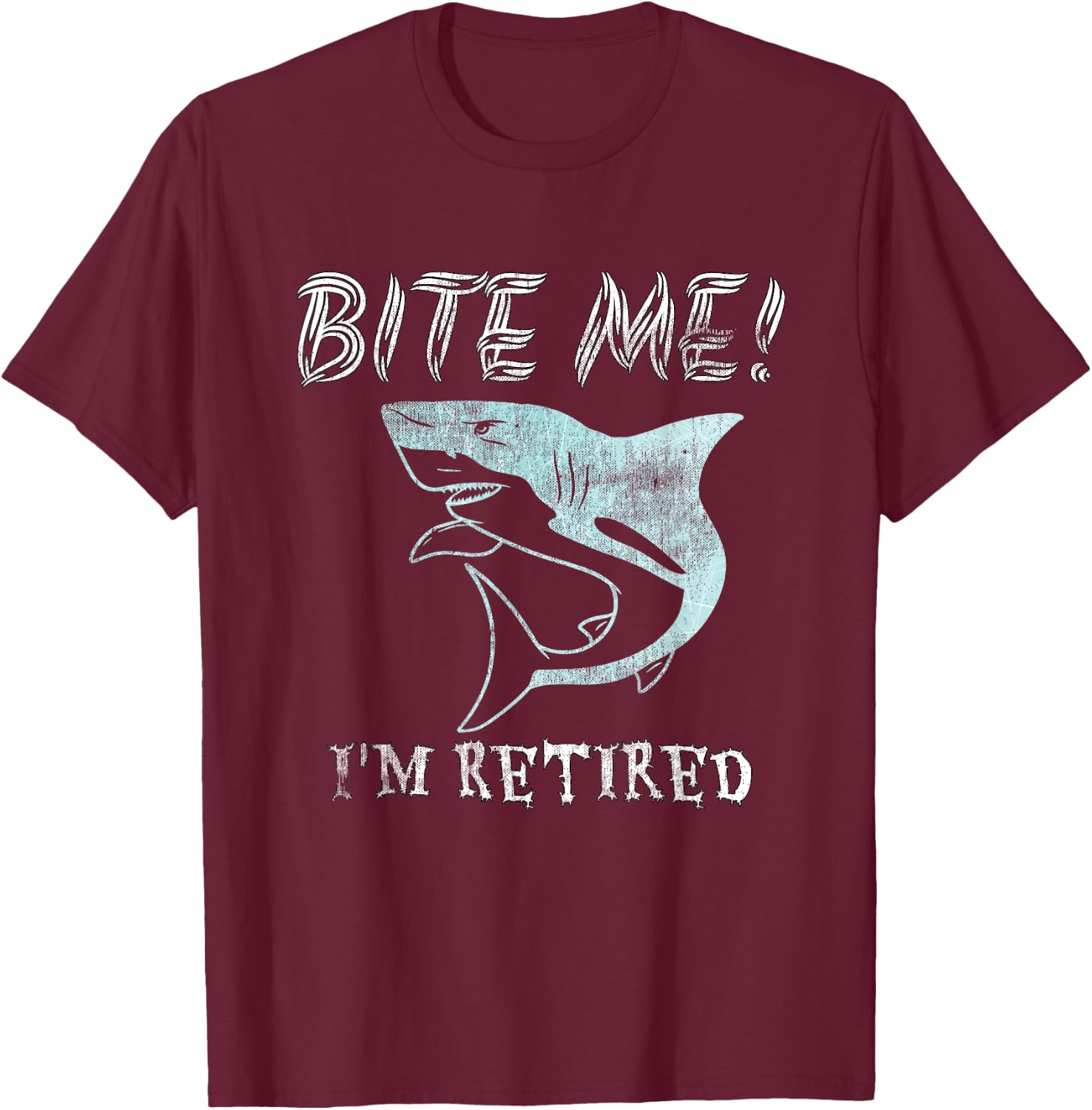 Funny Bite Me! I'm Retired Sarcastic Shark Pensioner T-Shirt - T-Shirt | Maroon
