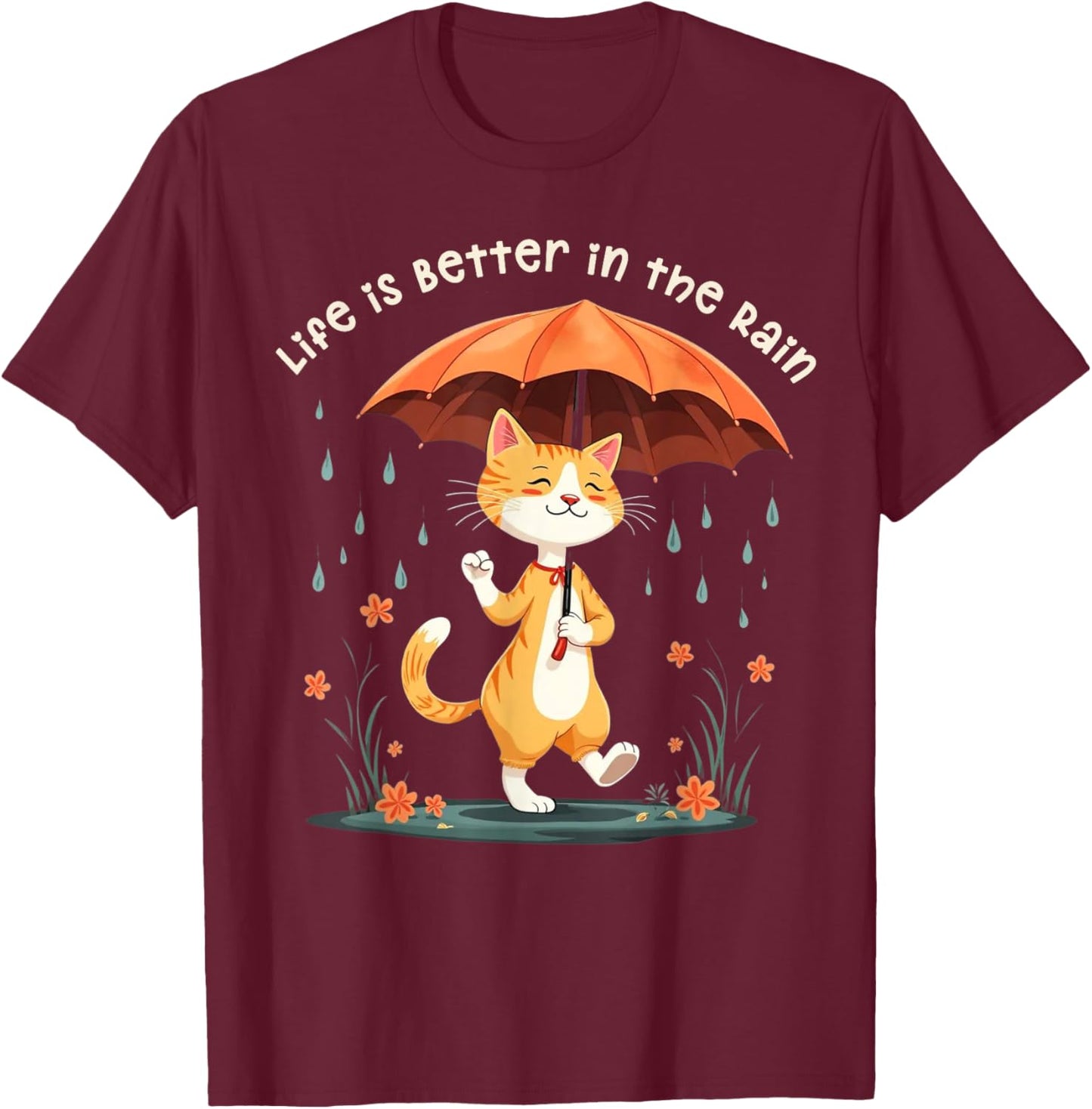Life is Better in the Rain Cat Umbrella Rainy Day Cat Lover Men Women Kids T-Shirt - T-Shirt | Maroon