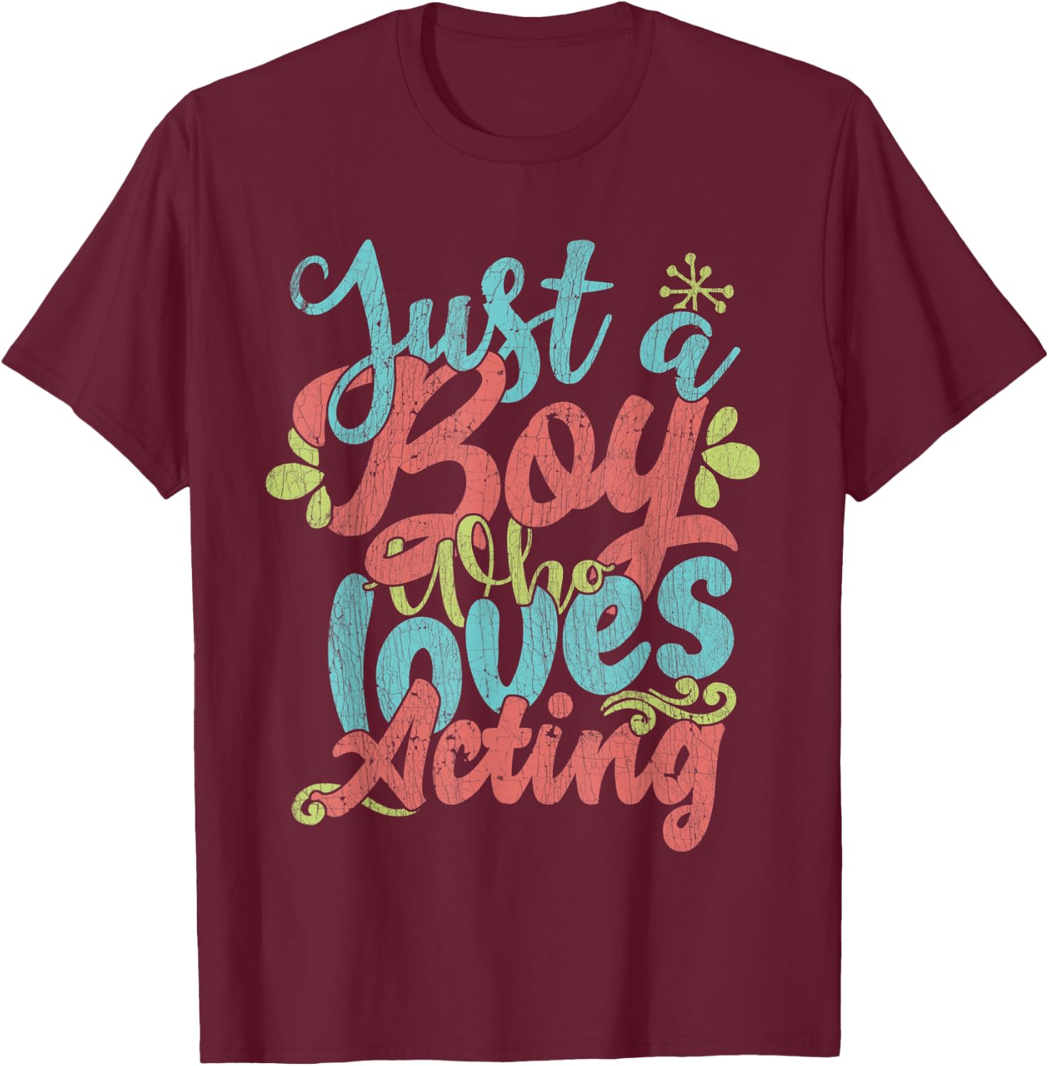 Just A Boy Who Loves Acting Gift T-Shirt - T-Shirt | Maroon
