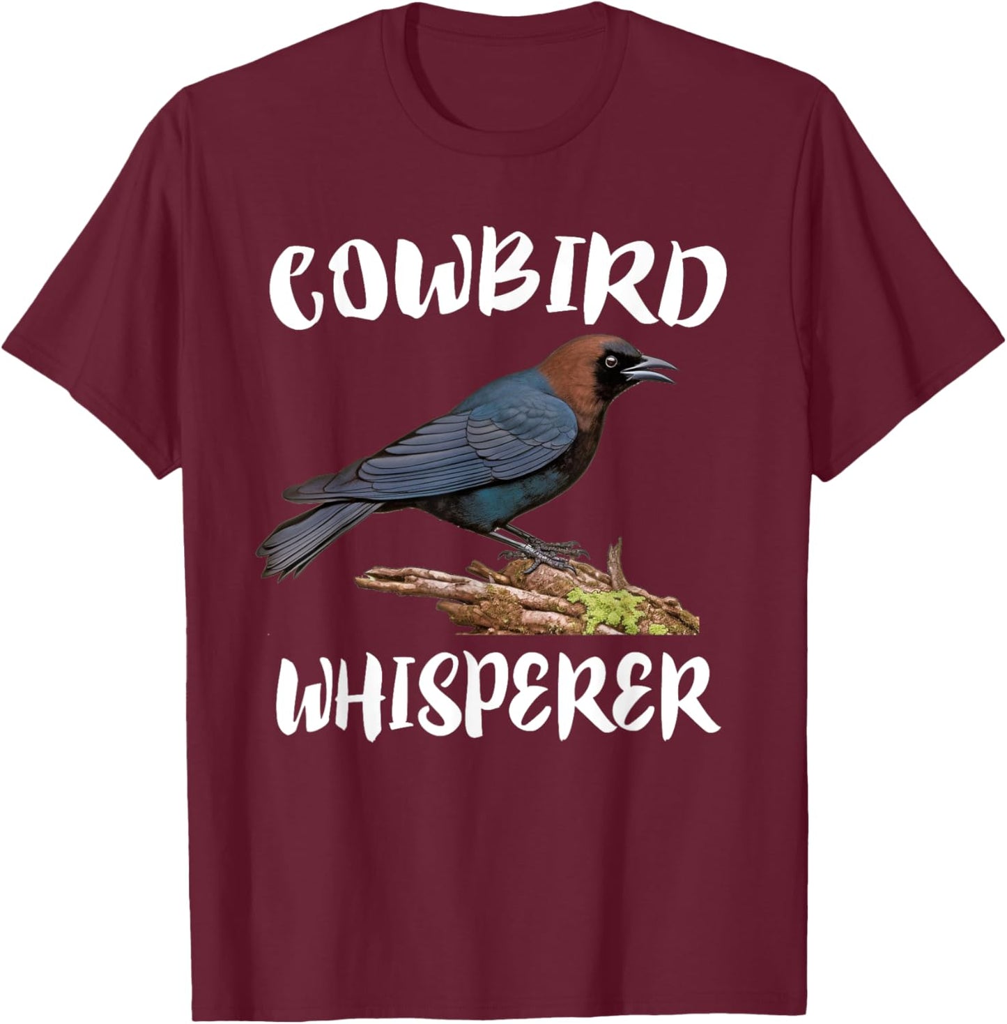 Cowbird Whisperer Bird Birding T-Shirt - T-Shirt | Maroon