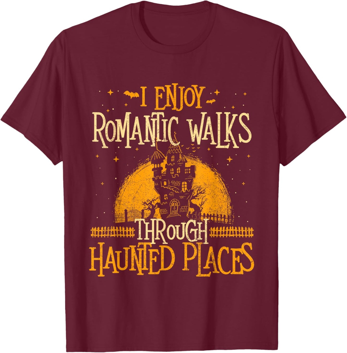 I Enjoy Romantic Walks Through Haunted Places - Ghost Hunter T-Shirt - T-Shirt | Maroon
