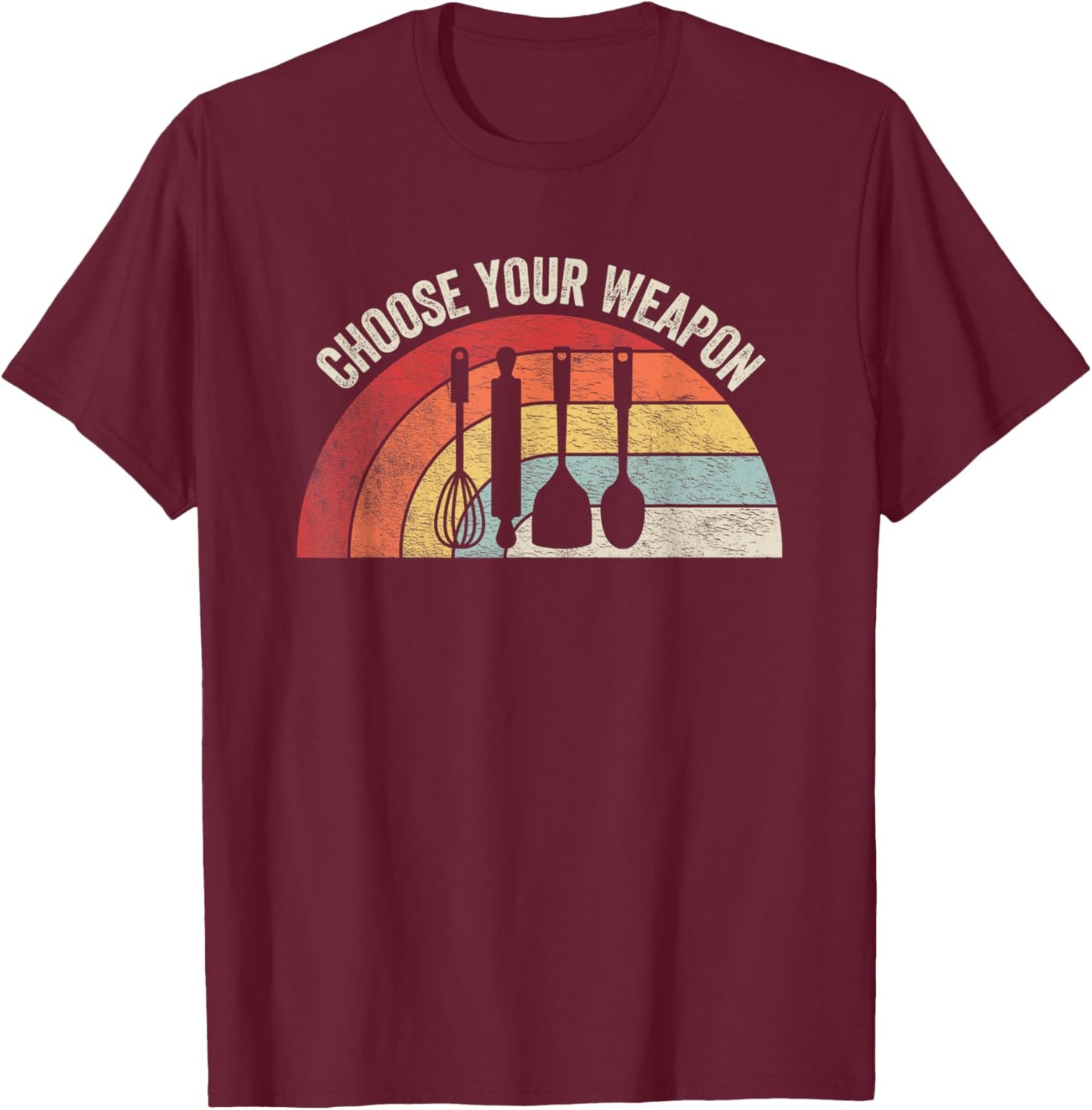Vintage Kitchen Tools Choose Your Weapon Home Baking Cooking T-Shirt - T-Shirt | Maroon