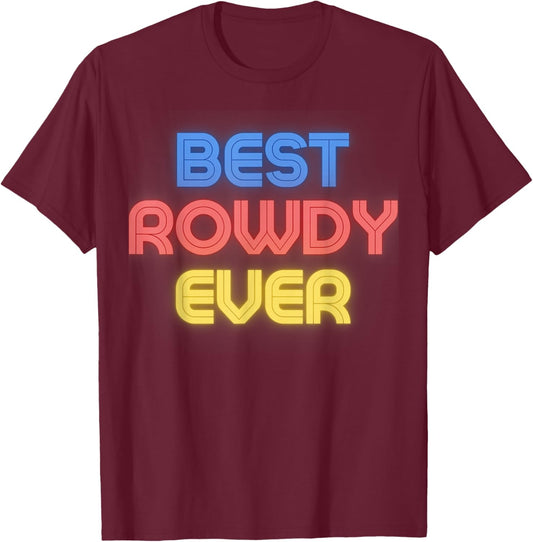 Best Rowdy Ever - Funny Rowdy Name Rowdy T-Shirt - T-Shirt | Maroon