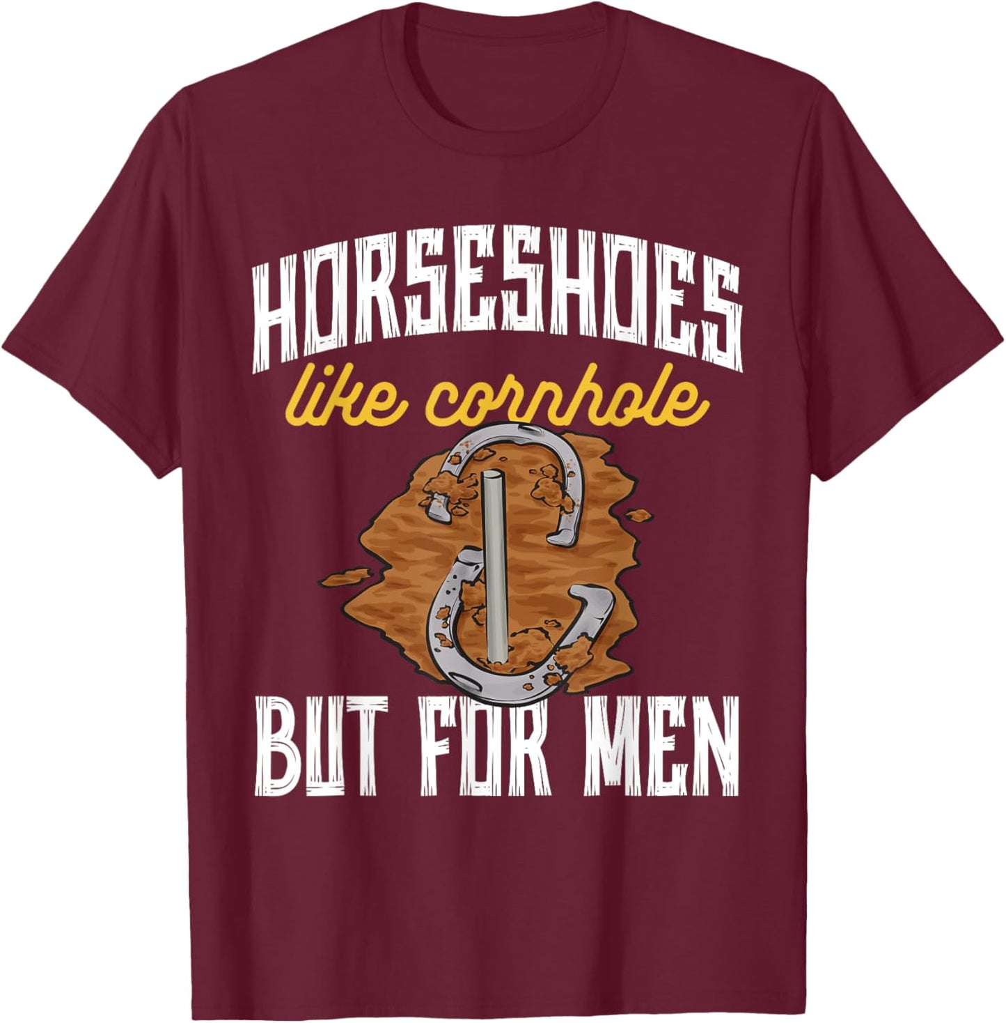 Horseshoes Like Cornhole But Horseshoe Pitching T-Shirt - T-Shirt | Maroon