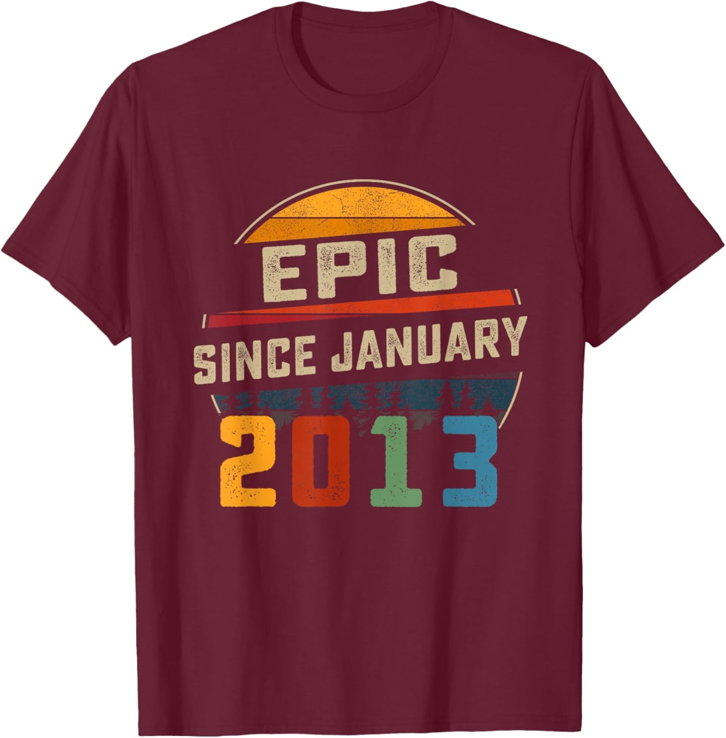 Epic Since January 2013 13rd Birthday Gift 13 Years Old T-Shirt - T-Shirt | Maroon