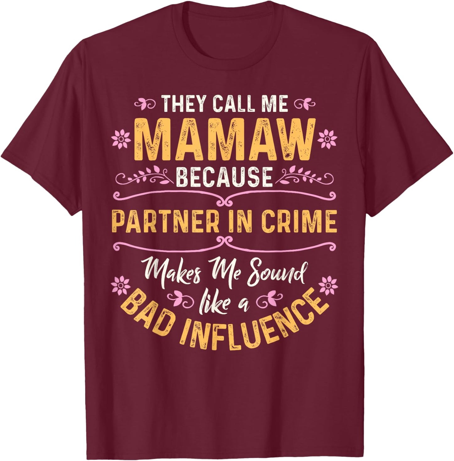 They Call Me Mamaw Because Partner in Crime Small T-Shirt - T-Shirt | Maroon