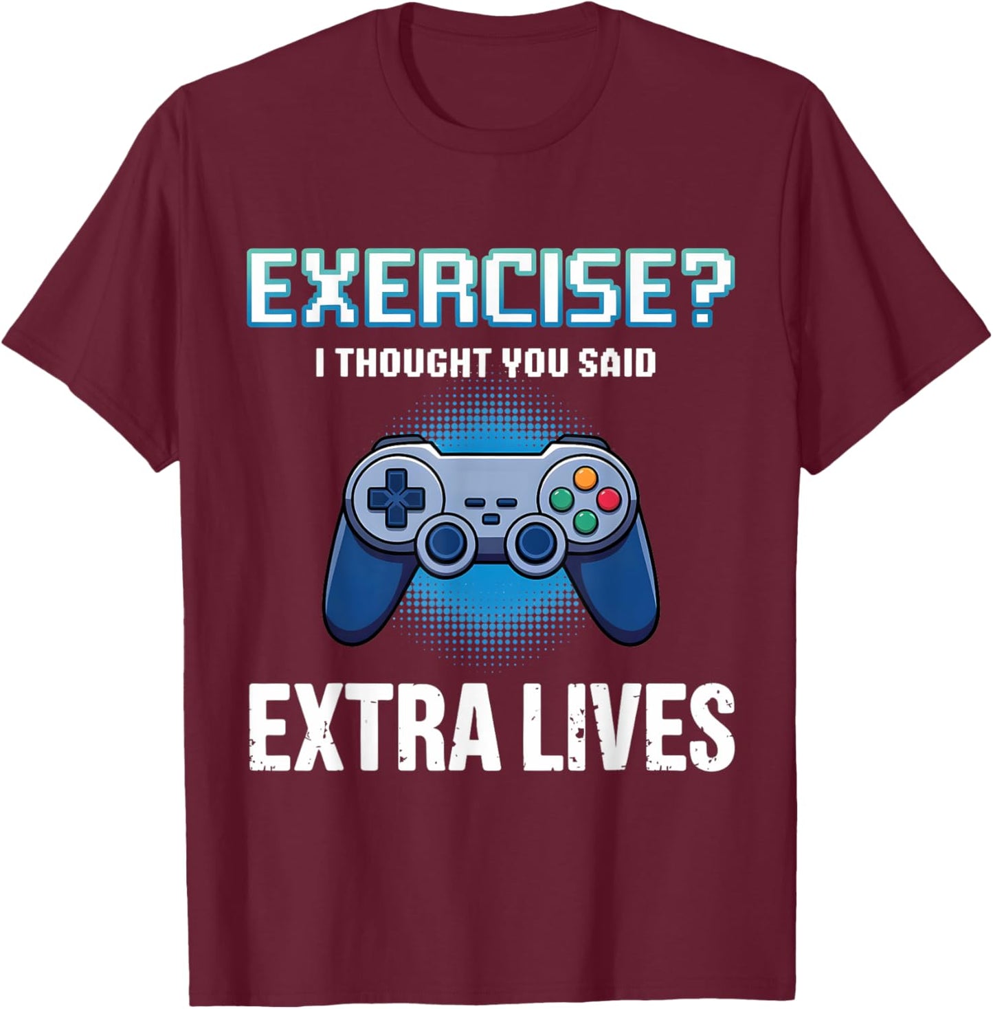 Exercise Thought Extra Lives Funny Gaming Men Boys Kid Gamer T-Shirt - T-Shirt | Maroon