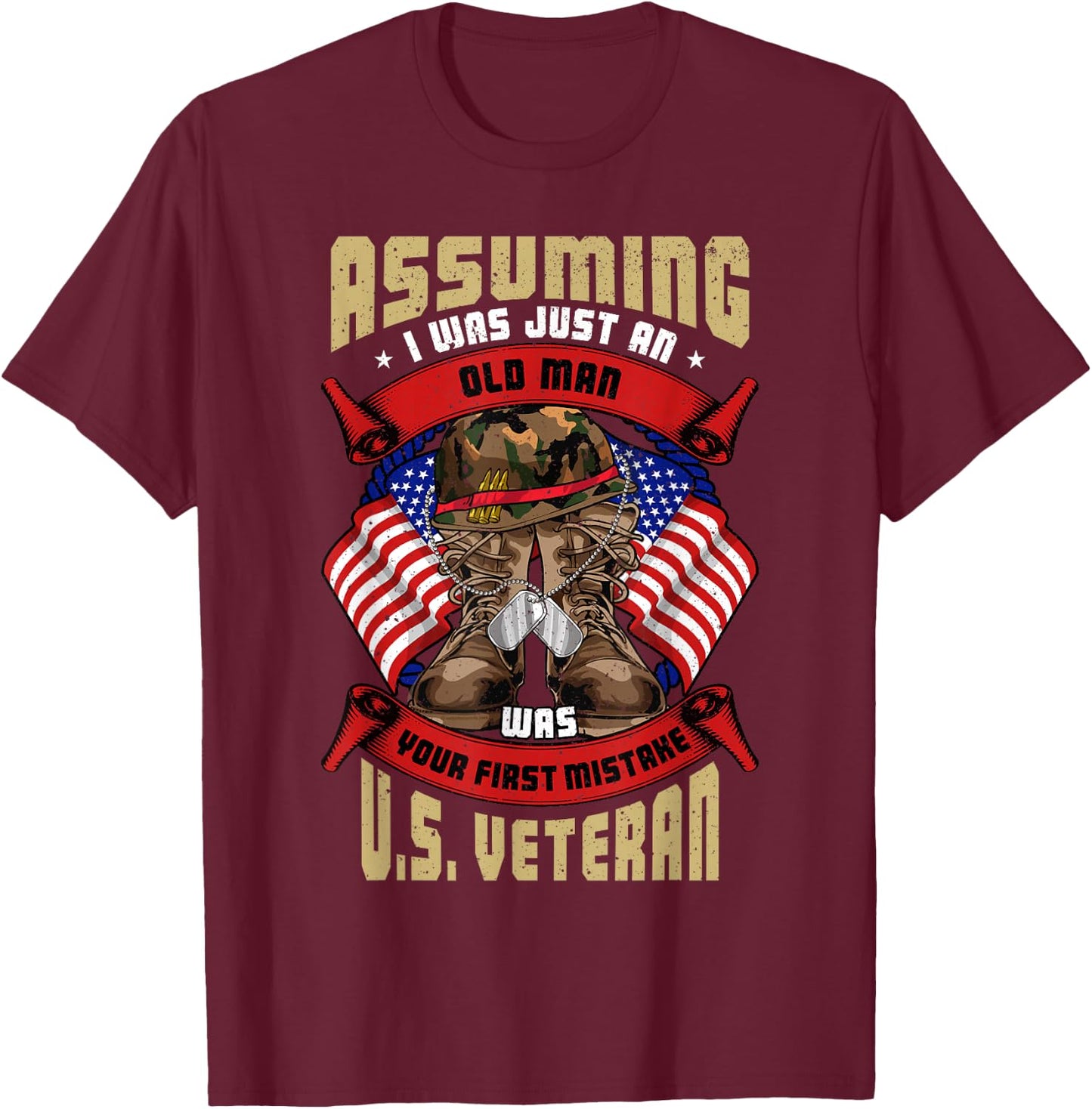 Assuming I was an Old Man Was Your First Mistake U.S. Vet T-Shirt - T-Shirt | Maroon