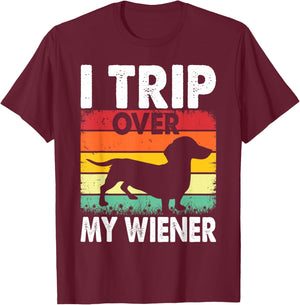 Dachshund Trip Over My Weiner-Dog Funny Men Women T-Shirt - T-Shirt | Maroon