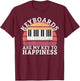 Keyboards are my Key to Happiness Keyboard Player T-Shirt - T-Shirt | Maroon