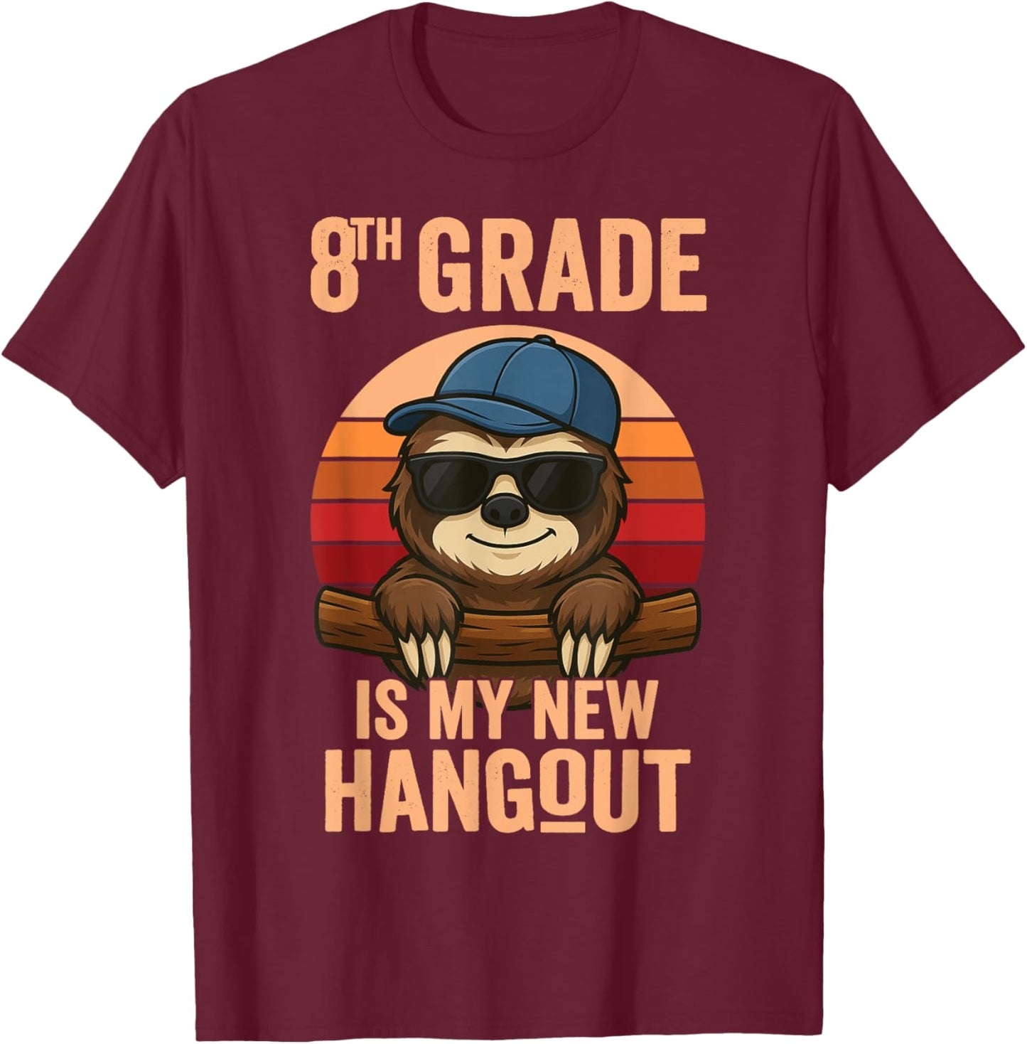 8th Grade Is My New Hangout Sloth Eighth Grader T-Shirt - T-Shirt | Maroon