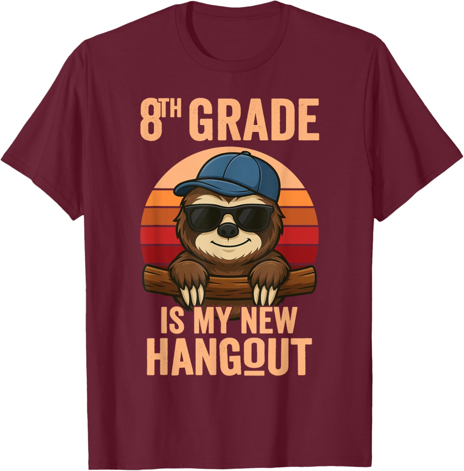 8th Grade Is My New Hangout Sloth Eighth Grader T-Shirt - T-Shirt | Maroon