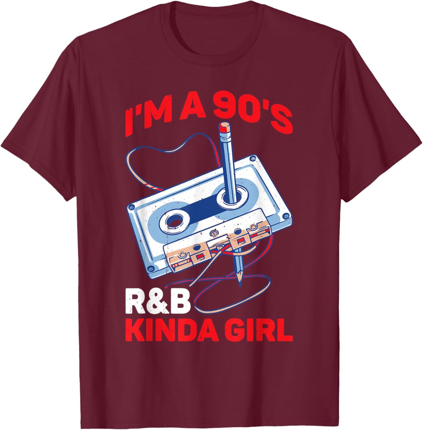 I'm A 90's R&B Kinda Girl _ T-Shirt - T-Shirt | Maroon