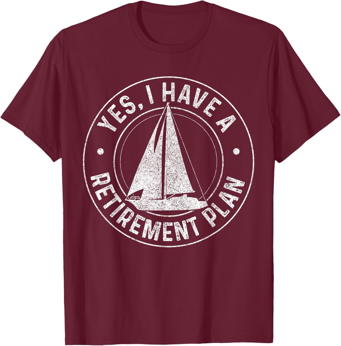 Sailing Retirement Gift Sail Boat Boating Retired Sailor T-Shirt - T-Shirt | Maroon