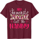My Favorite People Call Me Nanny for Mothers Women T-Shirt - T-Shirt | Maroon