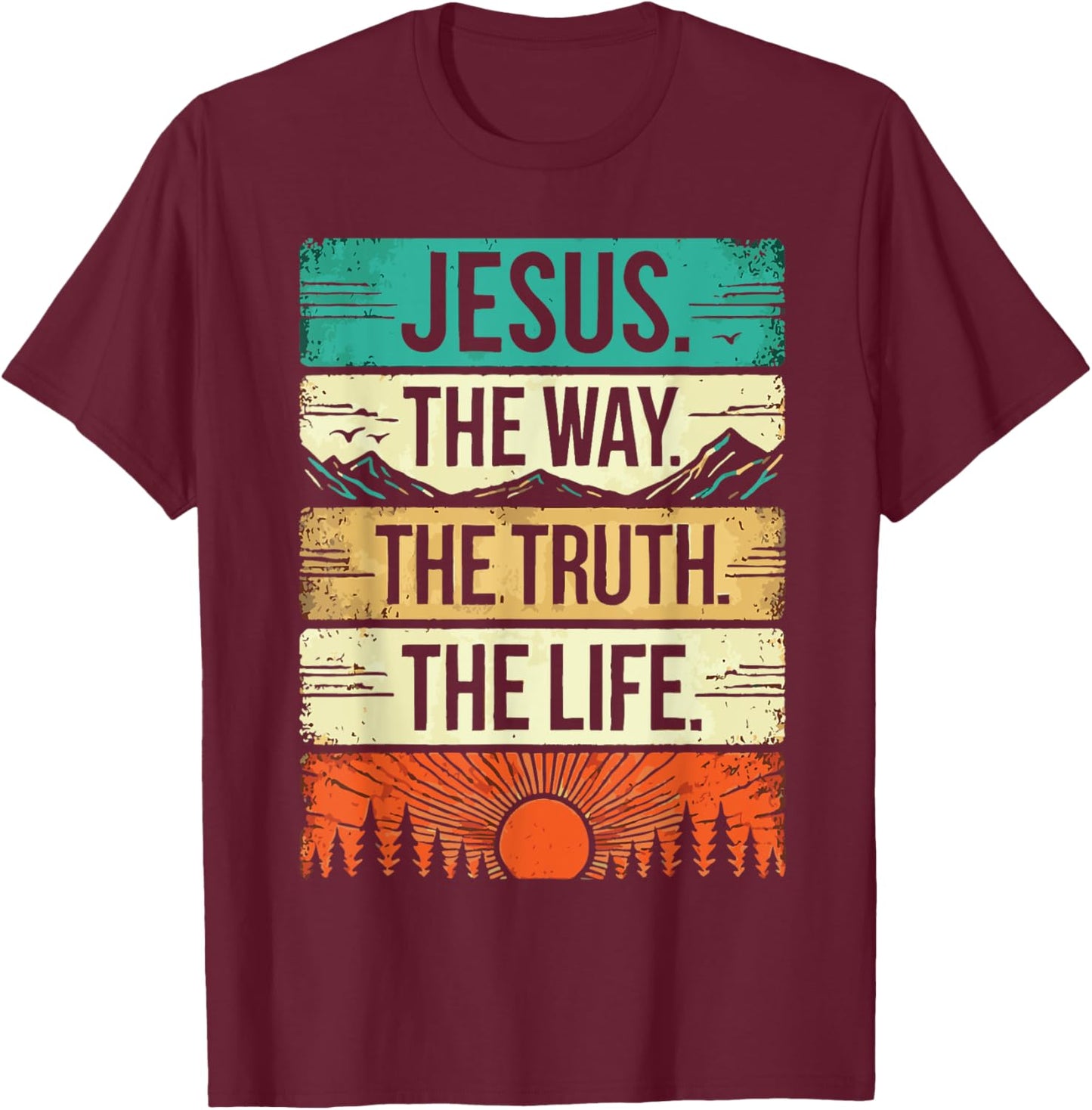 Jesus the way the truth the life T-Shirt - T-Shirt | Maroon