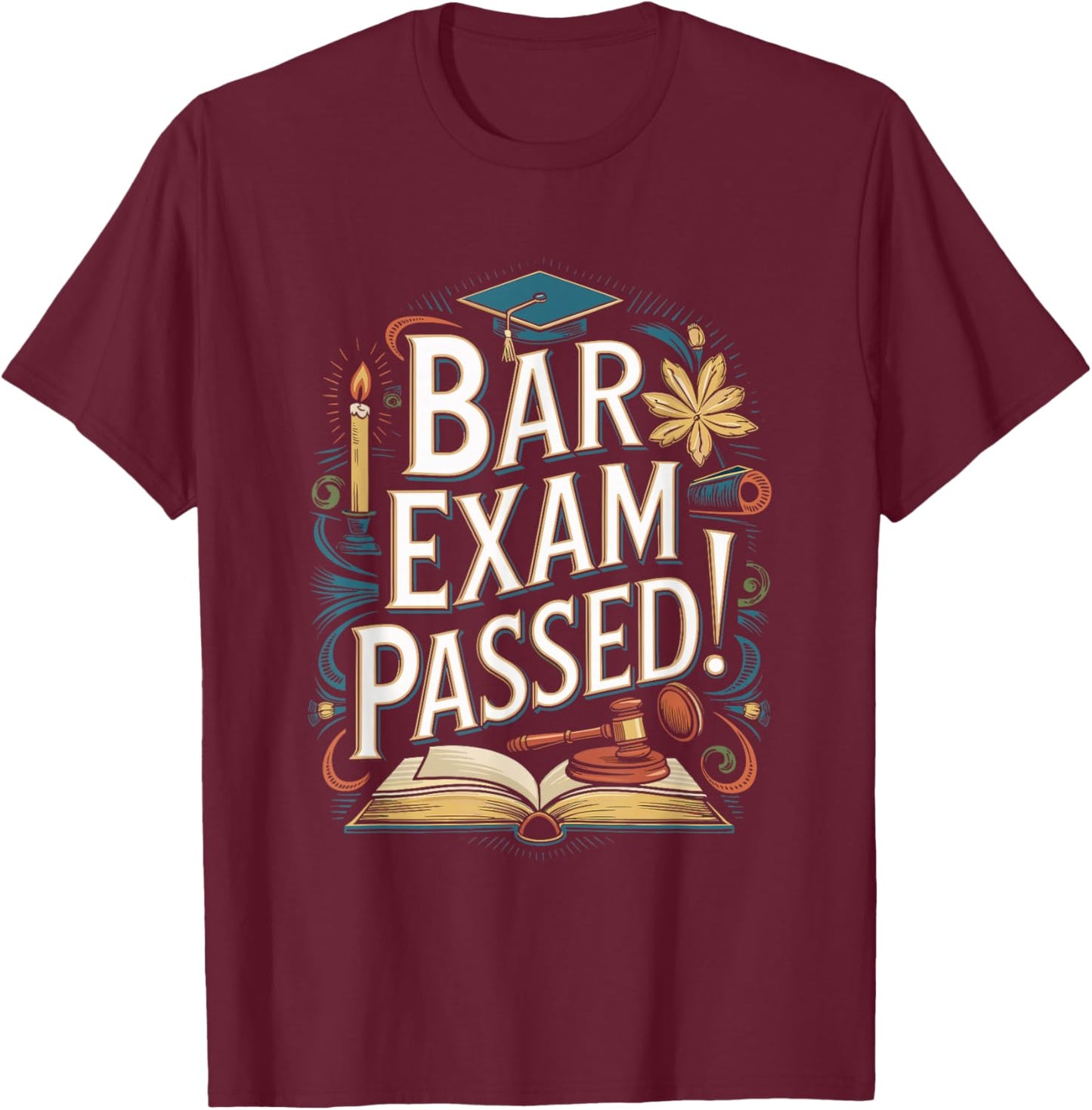 Bar Exam Passed Celebration Shirt T-Shirt - T-Shirt | Maroon