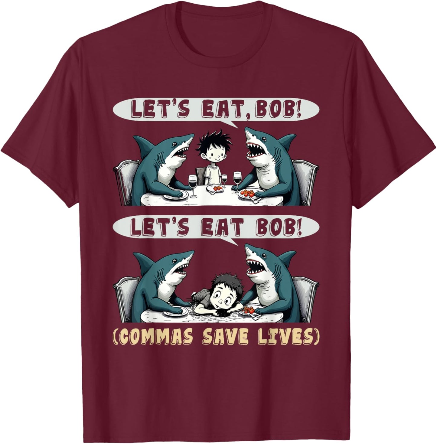 Let's Eat Bob Commas Punctuation Shark Funny English Grammar T-Shirt - T-Shirt | Maroon