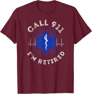 EMT EMS Paramedic AMR Call 911 retired Sarcastic T-Shirt - T-Shirt | Maroon