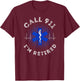 EMT EMS Paramedic AMR Call 911 retired Sarcastic T-Shirt - T-Shirt | Maroon