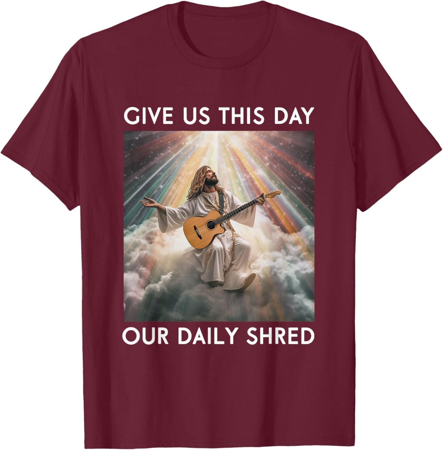 Give Us This Day Our Daily Shred Jesus Christian T-Shirt - T-Shirt | Maroon