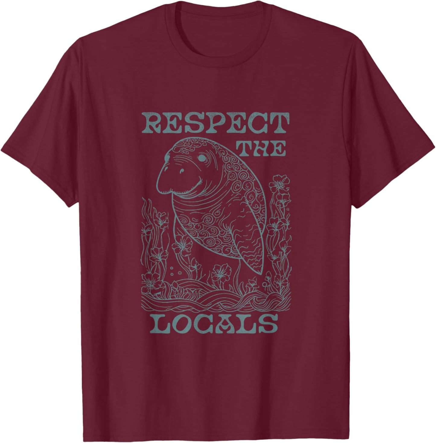 Respect The Locals Manatee Lover Save The Ocean T-Shirt - T-Shirt | Maroon