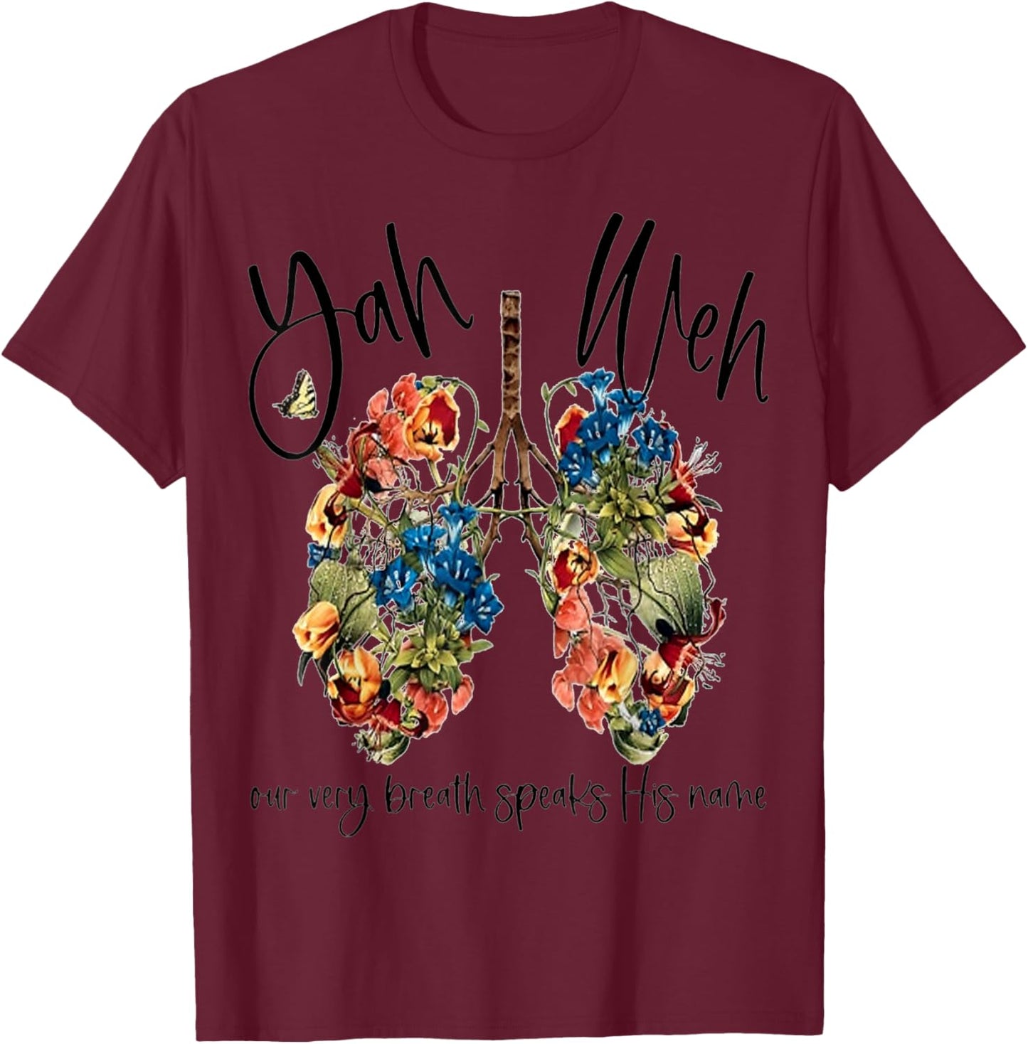 Yahweh Our Very Breath Speaks His Name Floral Lung Flowers T-Shirt - T-Shirt | Maroon