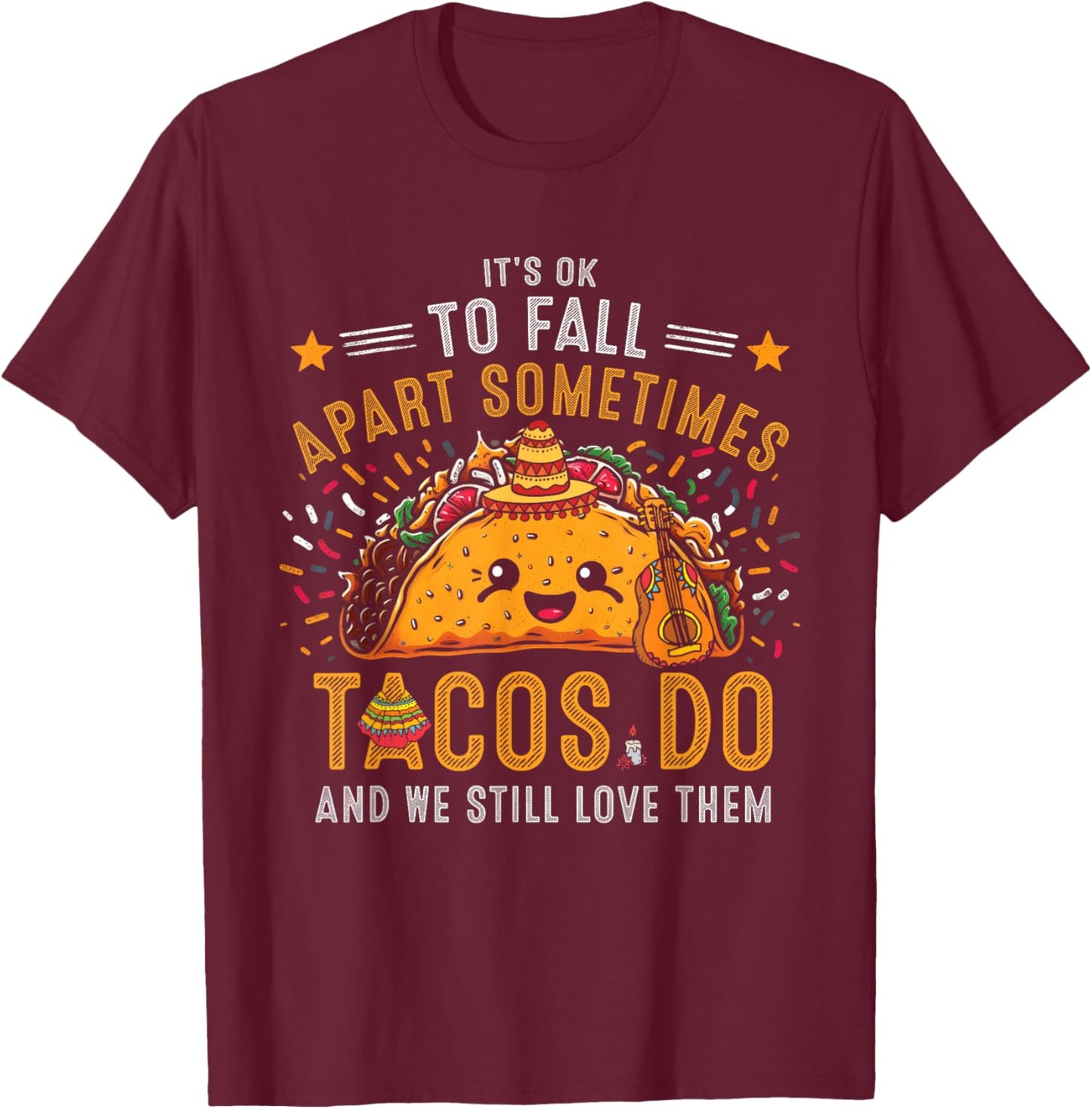 It's Ok To Fall Apart Sometimes Taco Do We Still-Love Them T-Shirt - T-Shirt | Maroon