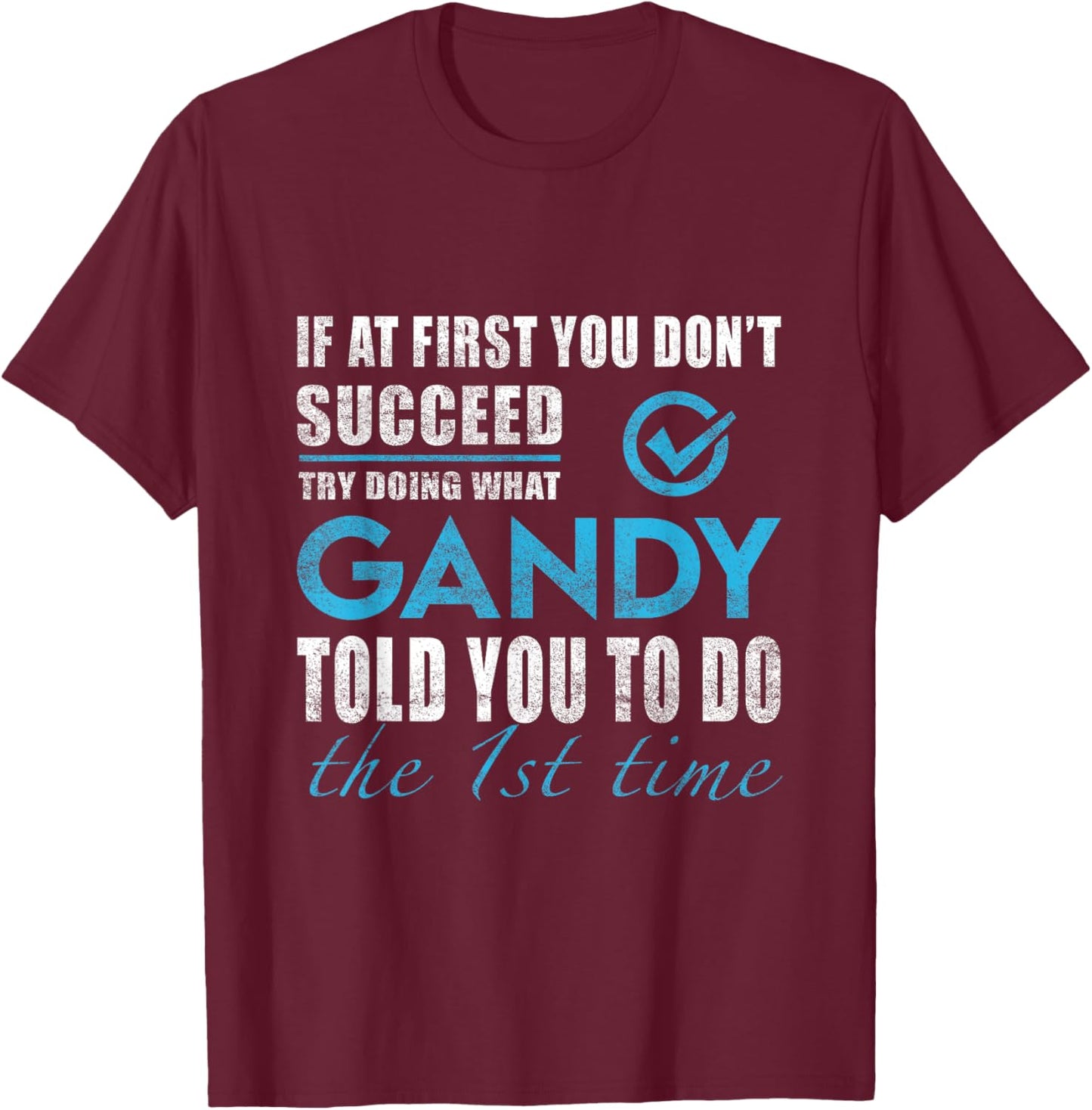 Gandy Name - Try What Gandy Told You To Do T-Shirt - T-Shirt | Maroon