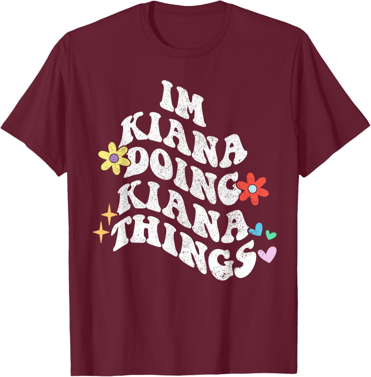 Groovy Im Kiana Doing Kiana Things Funny Mother's Day T-Shirt - T-Shirt | Maroon