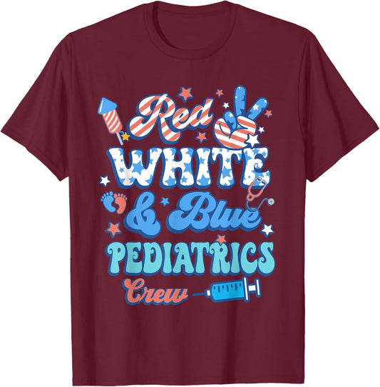 Red White Blue Pediatrics Crew Pediatric Nurse 4th Of July Women Men T-Shirt - T-Shirt | Maroon