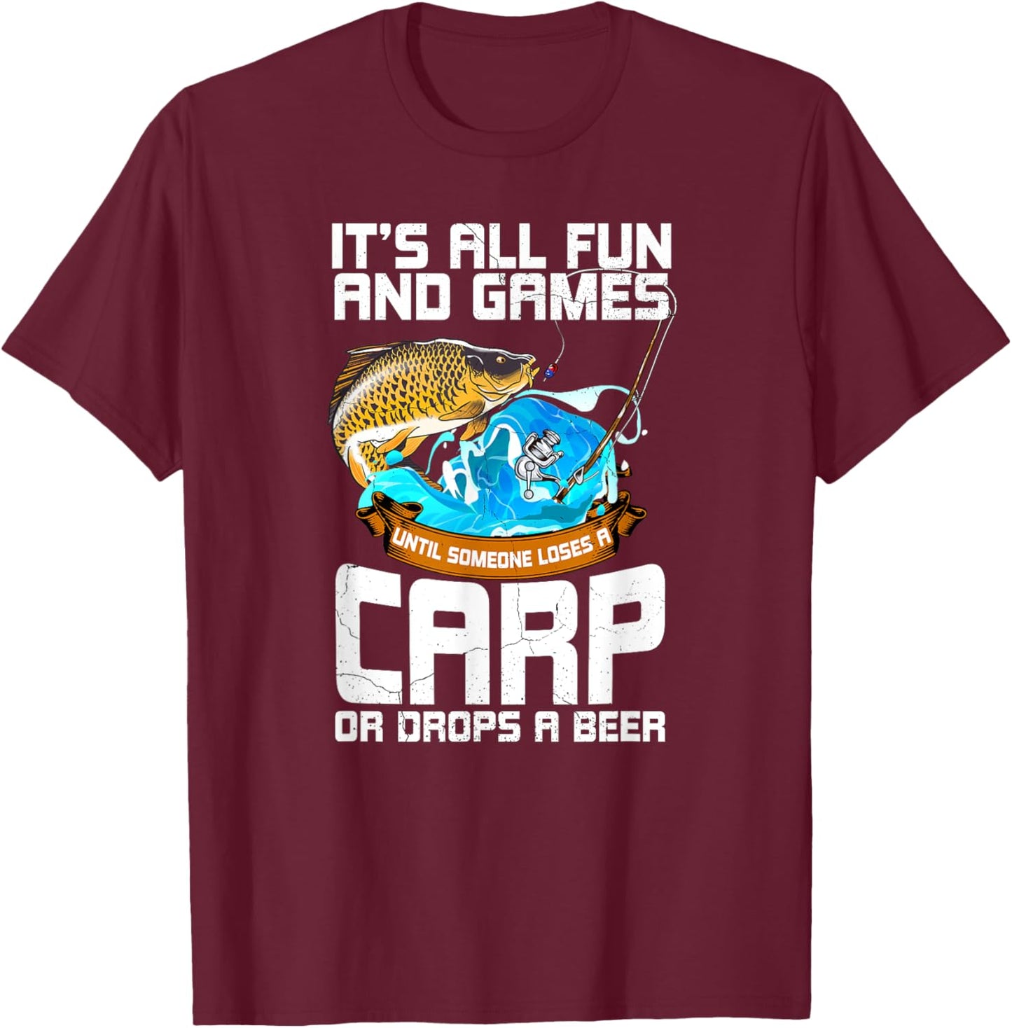 All Fun And Games Until Someone Loses Funny Carp Fishing Men T-Shirt - T-Shirt | Maroon