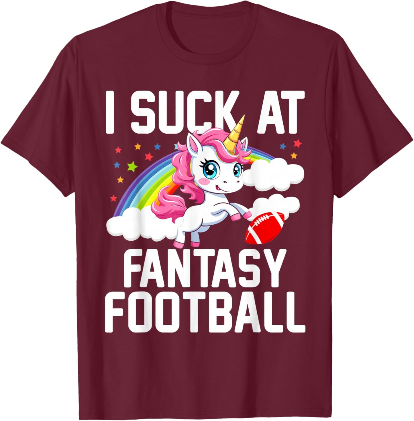I Suck at Fantasy Football Unicorn Fantasy Football Loser T-Shirt - T-Shirt | Maroon
