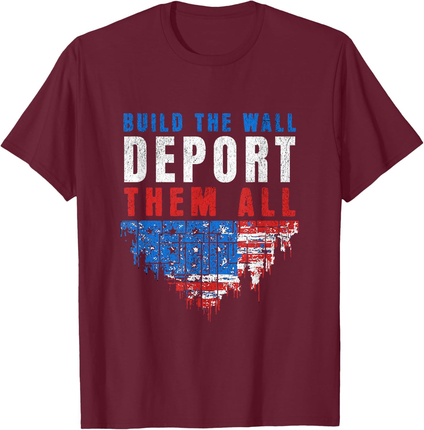 Trump Won Build The Wall Deport Them All 2024 Election T-Shirt - T-Shirt | Maroon