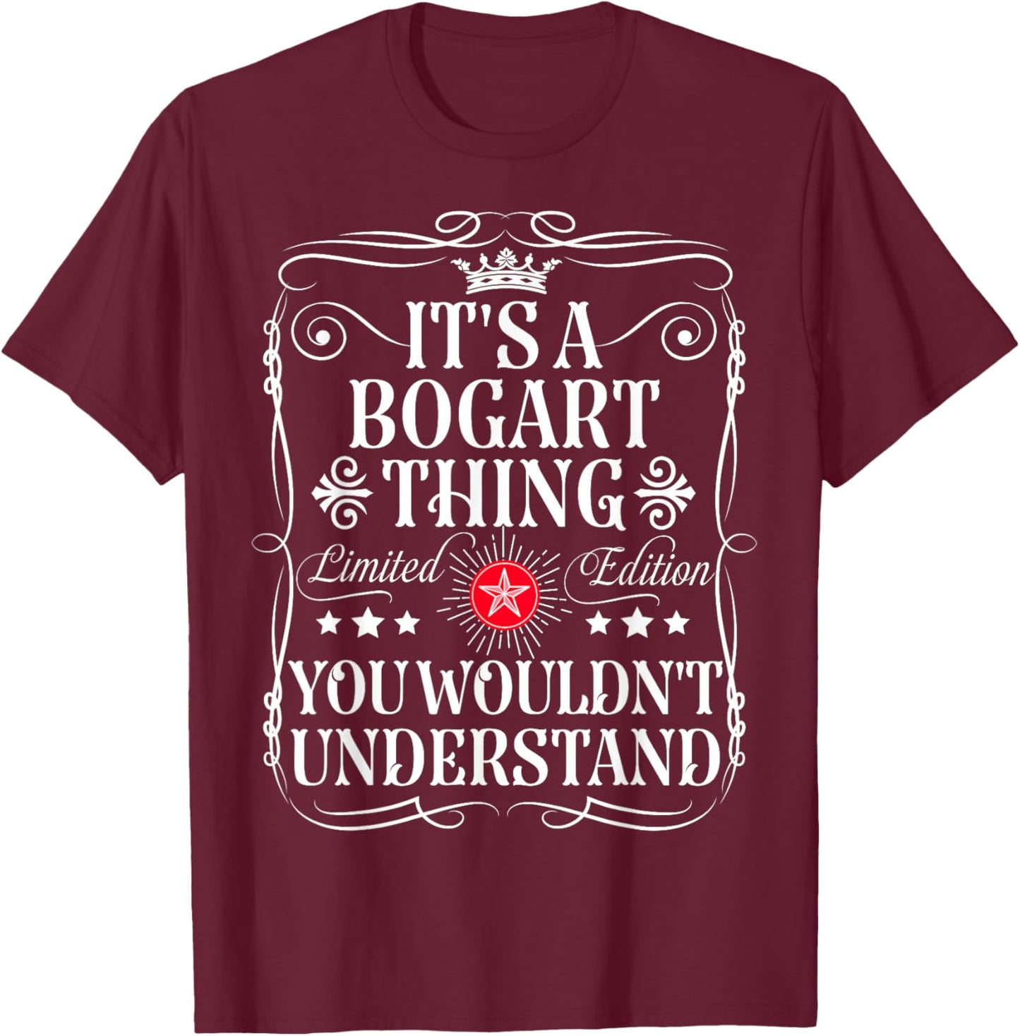 Bogart Name Its A Bogart Thing You Wouldn't Understand T-Shirt - T-Shirt | Maroon