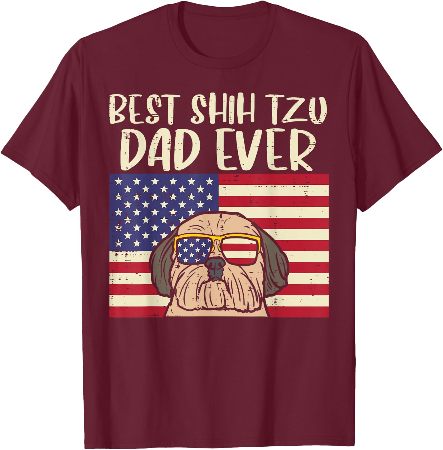 Best Shih Tzu Dad Ever US Flag Patriotic Dog Owner Men Gift T-Shirt - T-Shirt | Maroon