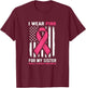 I Wear Pink For My Sister Breast Cancer Awareness USA Flag T-Shirt - T-Shirt | Maroon