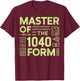 Master of the 1040 Form Tax Season T-Shirt - T-Shirt | Maroon