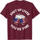 Shut Up Liver You're Fine Funny 4th Of July Beer Drinking Men T-Shirt - T-Shirt | Maroon