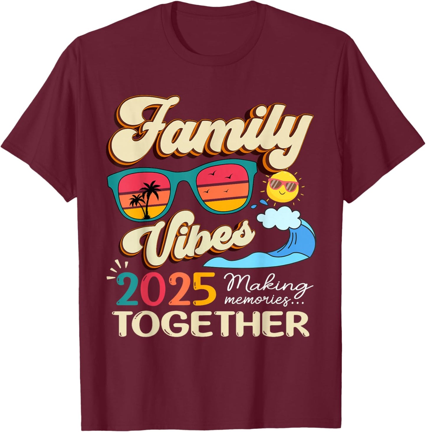 Funny Matching Family Vibes Reunion 2025 Making Memories T-Shirt - T-Shirt | Maroon