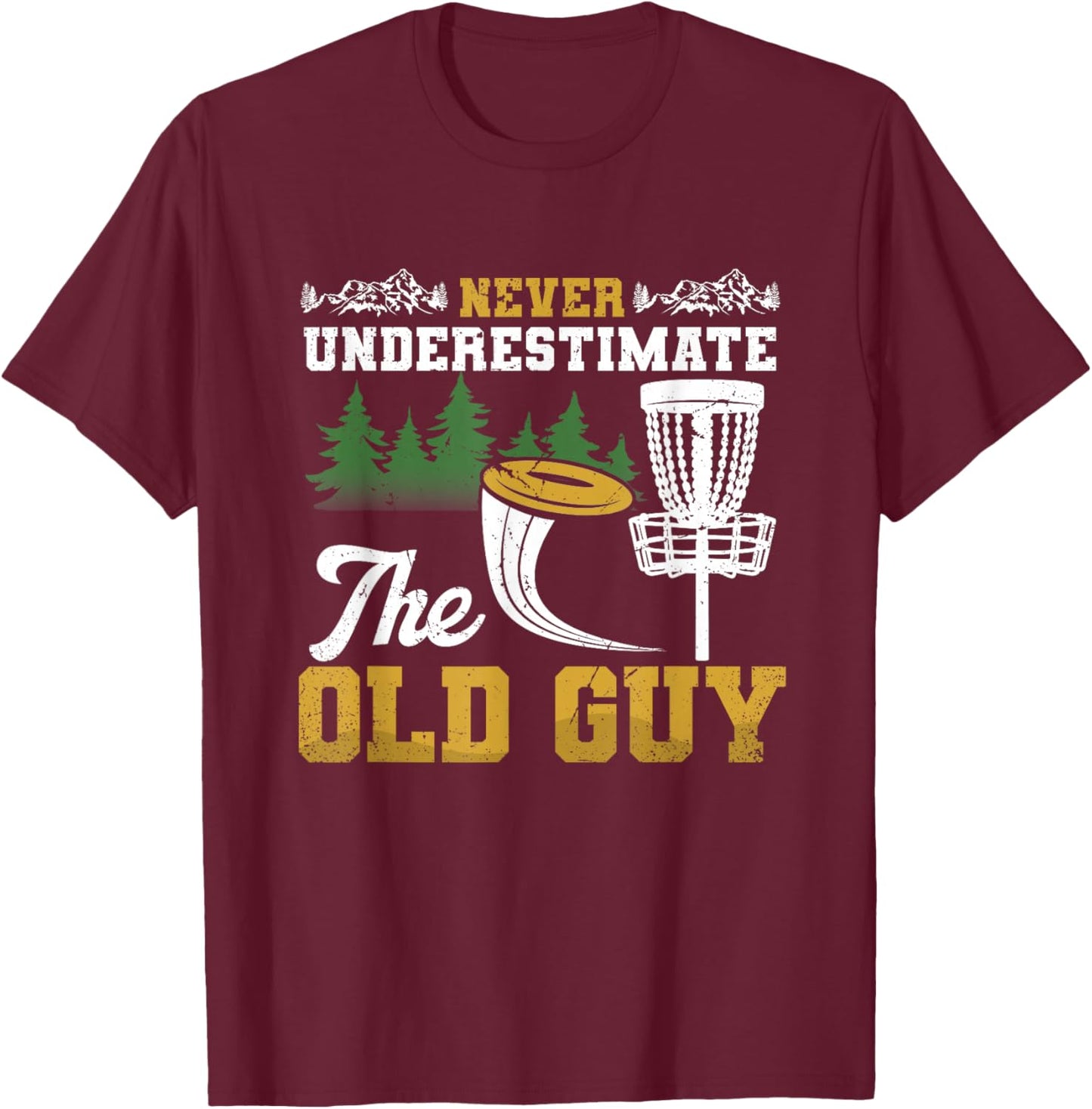 Never Underestimate Old Guy Disc Golf Frisbee Men's Black Small Modern Fun Golf Disc Golf T-Shirt - T-Shirt | Maroon