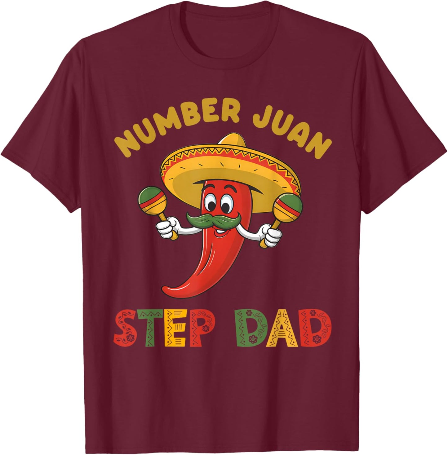 Best Step Dad Number One Fathers Day Mexican Juan Dad Padre T-Shirt - T-Shirt | Maroon