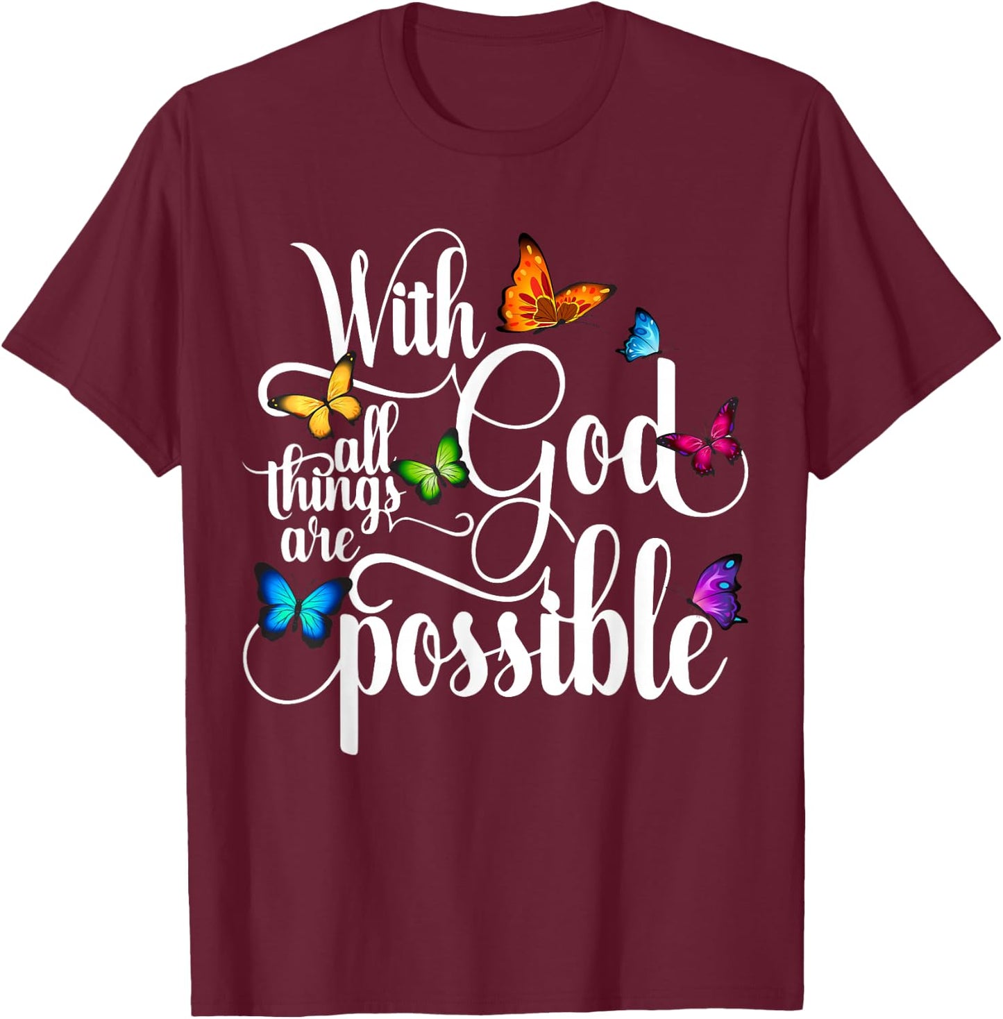 With God All Things Are Possible - Religious Butterfly Art T-Shirt - T-Shirt | Maroon