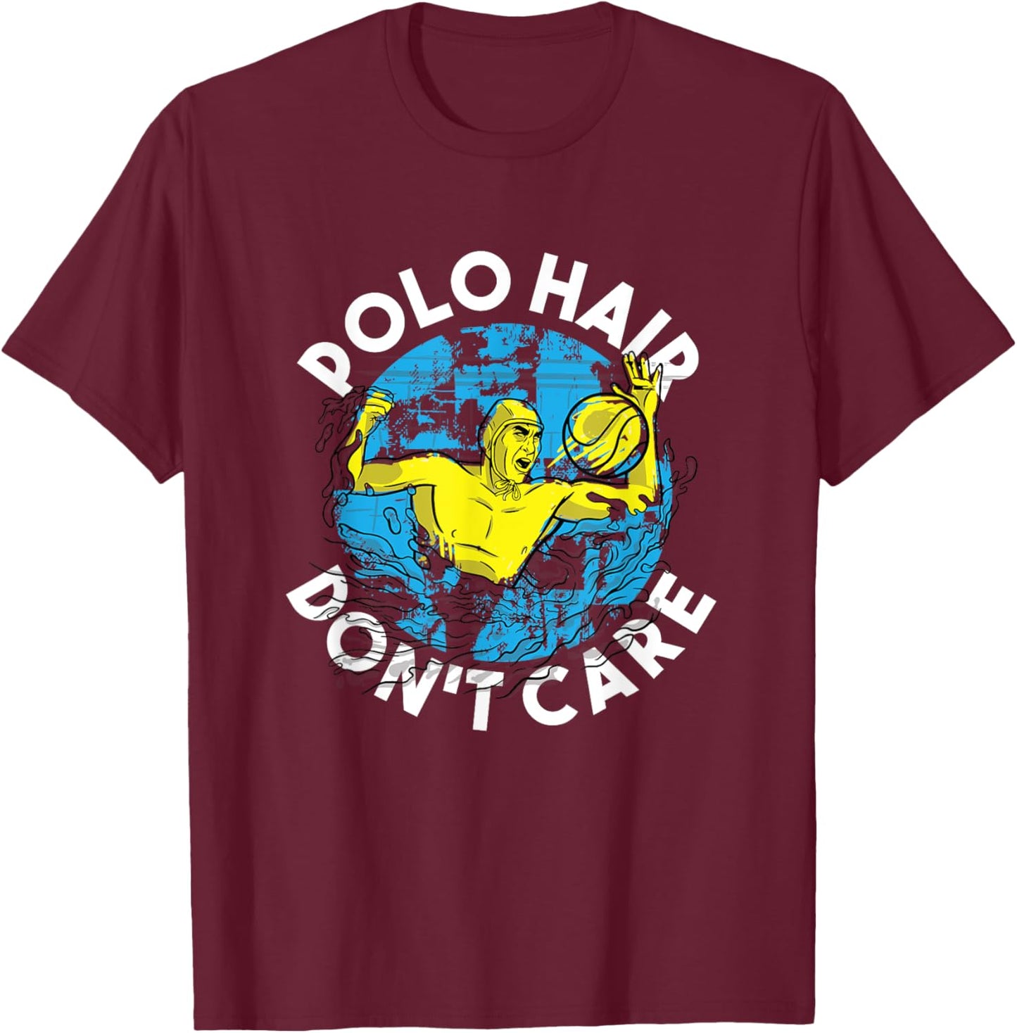 Water Polo Hair Don't Care Aquatic Sports Player Water Polo T-Shirt - T-Shirt | Maroon