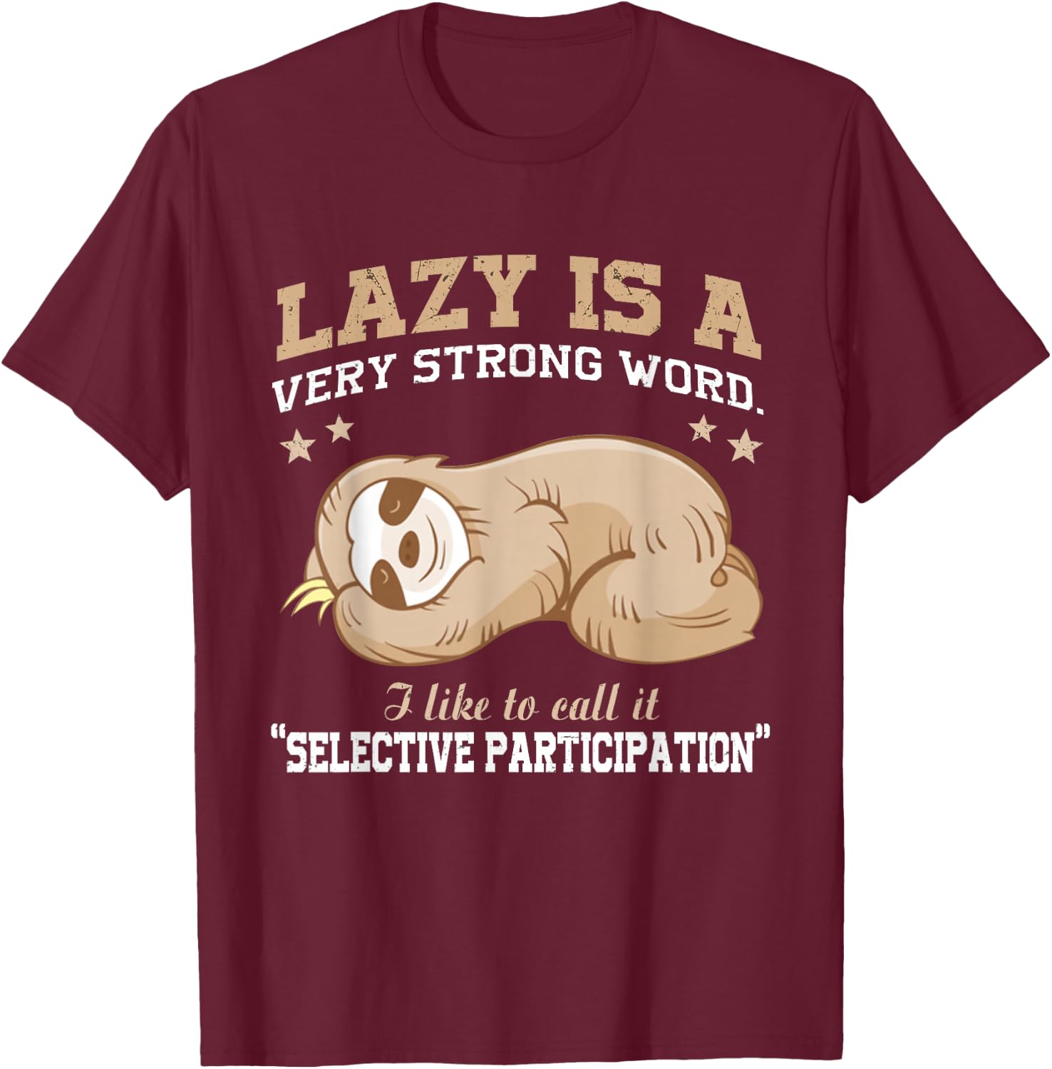 Lazy is A Very Strong Word Sloth Gift Woman T-Shirt - T-Shirt | Maroon