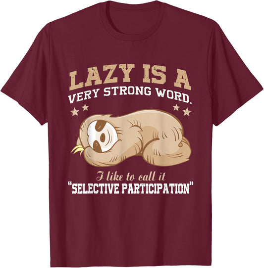 Lazy is A Very Strong Word Sloth Gift Woman T-Shirt - T-Shirt | Maroon