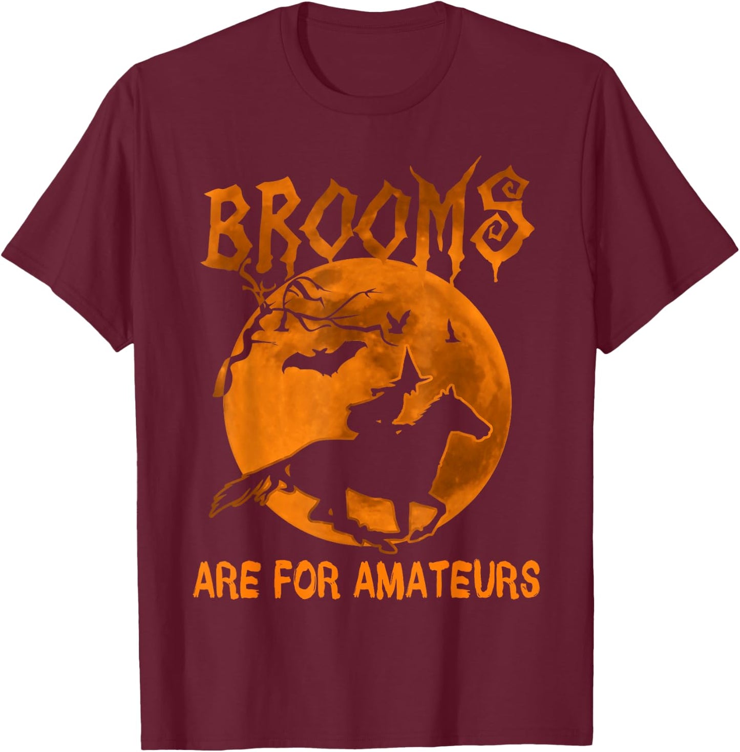 Fun brooms are for amateurs T-Shirt - T-Shirt | Maroon