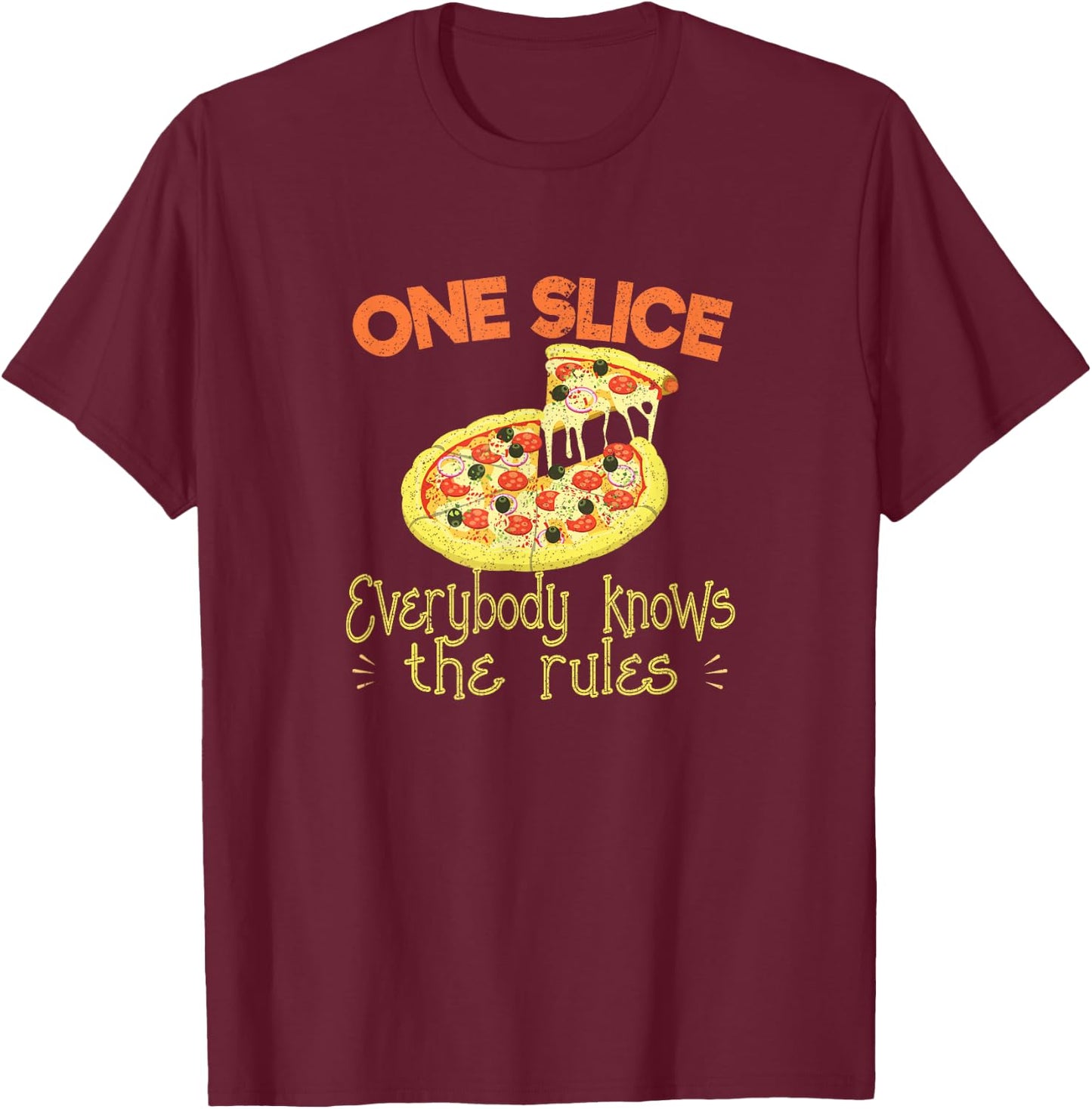 One Slice Everybody Knows The Rules Pizza Eating Outfit T-Shirt - T-Shirt | Maroon
